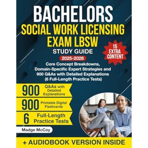 McCoy, Madge Bachelors Social Work Licensing Exam LBSW Study Guide: Core Concept Breakdowns, Domain-Specific Expert Strategies and 900 Q&As with Detailed Explanations (6 Full-Length Practice Tests) McCoy, Madge Bachelors Social Work Licensing Exam LBSW Study Guide: Core Concept Breakdowns, Domain-Specific Expert Strategies and 900 Q&As with Detailed Explanations (6 Full-Length Practice Tests)