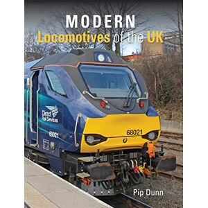 Dunn, Pip Modern Locomotives of the UK Dunn, Pip Modern Locomotives of the UK