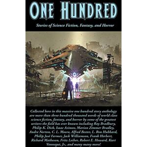 Bradbury, Ray One Hundred: Stories of Science Fiction, Fantasy, and Horror Bradbury, Ray One Hundred: Stories of Science Fiction, Fantasy, and Horror