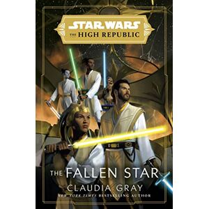 Gray, Claudia Star Wars: The Fallen Star (The High Republic): (Star Wars: The High Republic Book 3) (Star Wars: The High Republic, 3) Gray, Claudia Star Wars: The Fallen Star (The High Republic): (Star Wars: The High Republic Book 3) (Star Wars: The High Republic, 3)