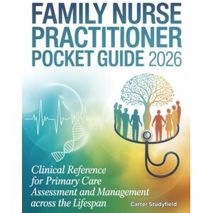 Studyfield, Carter Family Nurse Practitioner Pocket Guide 2026: Clinical Reference for Primary Care Assessment and Management Across the Lifespan Studyfield, Carter Family Nurse Practitioner Pocket Guide 2026: Clinical Reference for Primary Care Assessment and Management Across the Lifespan