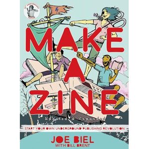 Joe Biel Make a Zine!: Start Your Own Underground Publishing Revolution (4th Edition) (Good Life) Joe Biel Make a Zine!: Start Your Own Underground Publishing Revolution (4th Edition) (Good Life)