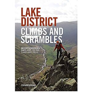 Stephen Goodwin Lake District Climbs and Scrambles: Mountaineering Days Out on the Lakeland Fells Stephen Goodwin Lake District Climbs and Scrambles: Mountaineering Days Out on the Lakeland Fells
