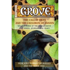 Leitch, Yuri Voices From The Grove: Beltane 2022 to Beltane 2023: The Call of Bran and the Cauldron of Annwn Leitch, Yuri Voices From The Grove: Beltane 2022 to Beltane 2023: The Call of Bran and the Cauldron of Annwn