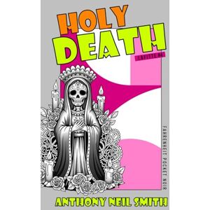 Smith, Anthony Neil Holy Death (Fahrenheit Pocket Noir) Smith, Anthony Neil Holy Death (Fahrenheit Pocket Noir)
