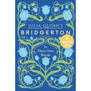 Ed., Mia Wells BRIDGERTON IN THEIR OWN WORDS: A fan tribute to Julia Quinn's masterpieces (The ton) Ed., Mia Wells BRIDGERTON IN THEIR OWN WORDS: A fan tribute to Julia Quinn's masterpieces (The ton)