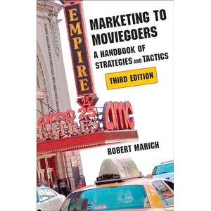Marich, Robert Marketing to Moviegoers: A Handbook of Strategies and Tactics: A Handbook of Strategies and Tactics, Third Edition Marich, Robert Marketing to Moviegoers: A Handbook of Strategies and Tactics: A Handbook of Strategies and Tactics, Third Edition
