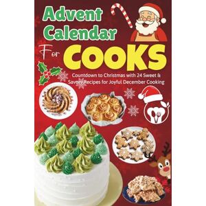 COX, JESSICA Advent Calendar For Cooks: Countdown to Christmas with 24 Sweet & Savory Recipes for Joyful December Cooking COX, JESSICA Advent Calendar For Cooks: Countdown to Christmas with 24 Sweet & Savory Recipes for Joyful December Cooking