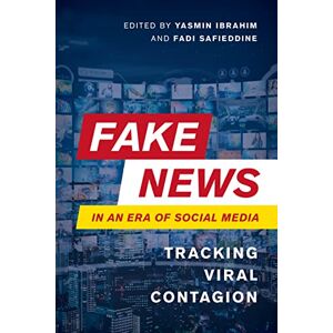 Fake News in an Era of Social Media: Tracking Viral Contagion Fake News in an Era of Social Media: Tracking Viral Contagion