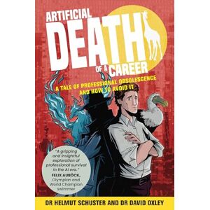 Schuster, Dr. Helmut Artificial Death of a Career: A tale of professional obsolescence and how to avoid it Schuster, Dr. Helmut Artificial Death of a Career: A tale of professional obsolescence and how to avoid it