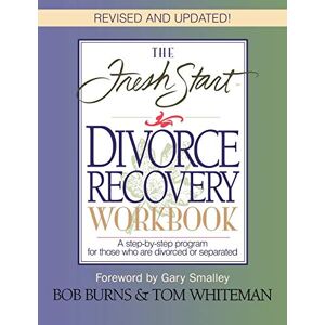Burns, Bob FRESH START DIVORCE RECOVERY WORKBOOK: A step-by-step program for those who are divorced or separated Burns, Bob FRESH START DIVORCE RECOVERY WORKBOOK: A step-by-step program for those who are divorced or separated