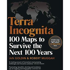 Goldin, Ian Terra Incognita: 100 Maps to Survive the Next 100 Years (Book) Goldin, Ian Terra Incognita: 100 Maps to Survive the Next 100 Years (Book)