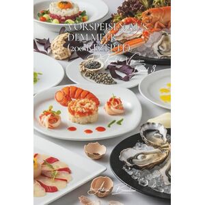 Beaulieu, Adrien L. Vorspeisen aus dem Meer 200 Rezepte: Die französische Kunst der Vorspeisen Band Drei Beaulieu, Adrien L. Vorspeisen aus dem Meer 200 Rezepte: Die französische Kunst der Vorspeisen Band Drei