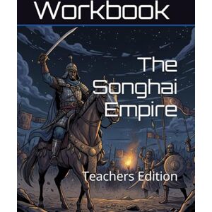 Links, Academic The Songhai Empire Curriculum Workbook: Teachers Edition (World History Curriculum Workbooks) Links, Academic The Songhai Empire Curriculum Workbook: Teachers Edition (World History Curriculum Workbooks)