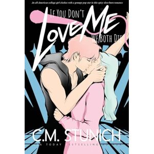 Stunich, C M If You Don't Love Me We Both Die Stunich, C M If You Don't Love Me We Both Die