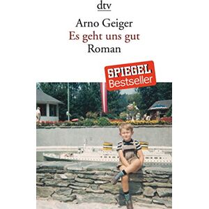 Geiger, Arno Es geht uns gut: Roman Geiger, Arno Es geht uns gut: Roman