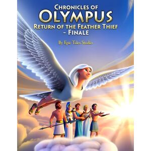 Studio, Epic Tales Chronicles of Olympus: Return of the Feather Thief – Finale: A Forgotten Storm Returns: 8 Studio, Epic Tales Chronicles of Olympus: Return of the Feather Thief – Finale: A Forgotten Storm Returns: 8