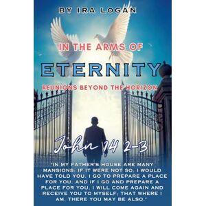 Logan, Ira In the arms of eternity Logan, Ira In the arms of eternity