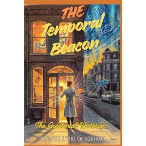 Roatron, Jasmine Kythera The Temporal Beacon: Book Two (Baker Without Time) Roatron, Jasmine Kythera The Temporal Beacon: Book Two (Baker Without Time)