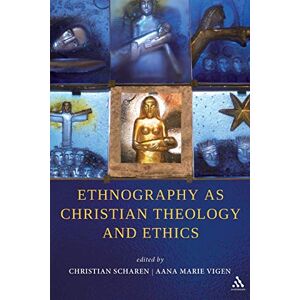 Ethnography as Christian Theology and Ethics: A Fully Revised 2nd Edition Ethnography as Christian Theology and Ethics: A Fully Revised 2nd Edition