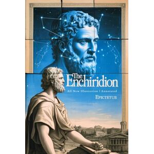 ., Epictetus The Enchiridion: The Stoic Path to Inner Freedom — Illustrated, Annotated, with Journaling Prompts ., Epictetus The Enchiridion: The Stoic Path to Inner Freedom — Illustrated, Annotated, with Journaling Prompts