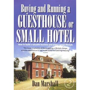 Marshall Buying and Running a Guesthouse or Small Hotel: 2nd edition: How to build a valuable business and enjoy a great lifestyle Marshall Buying and Running a Guesthouse or Small Hotel: 2nd edition: How to build a valuable business and enjoy a great lifestyle