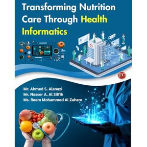 Ahmed TRANSFORMING NUTRITION CARE THROUGH HEALTH INFORMATICS Ahmed TRANSFORMING NUTRITION CARE THROUGH HEALTH INFORMATICS