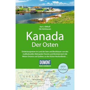 Ohlhoff, Kurt Jochen DUMONT Reise-Handbuch Reiseführer Kanada, Der Osten: mit Extra-Reisekarte Ohlhoff, Kurt Jochen DUMONT Reise-Handbuch Reiseführer Kanada, Der Osten: mit Extra-Reisekarte