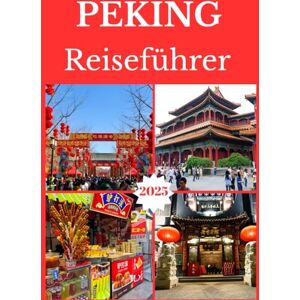 Christian, Agatha PEKING REISEFÜHRER 2025 Christian, Agatha PEKING REISEFÜHRER 2025