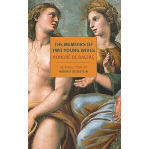 Balzac, Honore De The Memoirs Of Two Young Wives: Balzac Honore de (New York Review Books Classics) Balzac, Honore De The Memoirs Of Two Young Wives: Balzac Honore de (New York Review Books Classics)