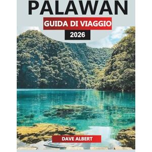 ALBERT, DAVE PALAWAN GUIDA DI VIAGGIO 2026: Scopri le isole incontaminate, le acque cristalline, la cultura locale e i consigli degli esperti per la tua vacanza da sogno a Palawan ALBERT, DAVE PALAWAN GUIDA DI VIAGGIO 2026: Scopri le isole incontaminate, le acque cristalline, la cultura locale e i consigli degli esperti per la tua vacanza da sogno a Palawan