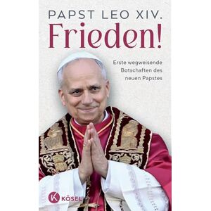 Frieden!: Erste wegweisende Botschaften des neuen Papstes Das erste offizielle Buch von Papst Leo XIV. Frieden!: Erste wegweisende Botschaften des neuen Papstes Das erste offizielle Buch von Papst Leo XIV.