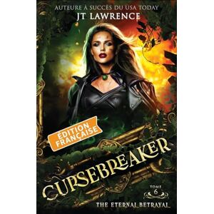 Lawrence, Jt The Eternal Betrayal, Édition française: Une aventure fantastique urbaine, série complète de 6 livres (The Cursebreaker) Lawrence, Jt The Eternal Betrayal, Édition française: Une aventure fantastique urbaine, série complète de 6 livres (The Cursebreaker)