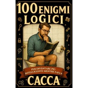 Rigolo, Zio Enigmi da risolvere mentre fai la cacca: Libro enigmi adulti e ragazzi: enigmi e giochi di logica con rompicapo, sequenze, codici, intrusi e ... da leggere per adulti e regali divertenti. Rigolo, Zio Enigmi da risolvere mentre fai la cacca: Libro enigmi adulti e ragazzi: enigmi e giochi di logica con rompicapo, sequenze, codici, intrusi e ... da leggere per adulti e regali divertenti.