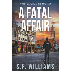 Williams, S. F. A Fatal Affair: Nyes Landing Crime Mystery Series Book 2 Williams, S. F. A Fatal Affair: Nyes Landing Crime Mystery Series Book 2