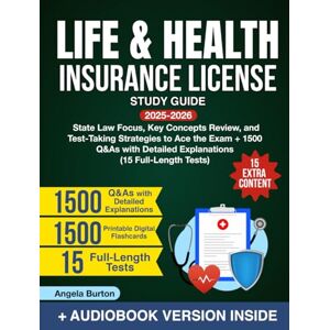 Burton, Angela Life & Health Insurance License Study Guide: State Law Focus, Key Concepts Review, and Test-Taking Strategies to Ace the Exam + 1500 Q&As with Detailed Explanations (15 Full-Length Tests) Burton, Angela Life & Health Insurance License Study Guide: State Law Focus, Key Concepts Review, and Test-Taking Strategies to Ace the Exam + 1500 Q&As with Detailed Explanations (15 Full-Length Tests)