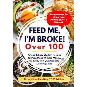 McKay, Michelle Feed Me, I’m Broke: Cheap & Easy Student Recipes You Can Make With No Money, No Time, and Questionable Cooking Skills (Real-Life Eats Series) McKay, Michelle Feed Me, I’m Broke: Cheap & Easy Student Recipes You Can Make With No Money, No Time, and Questionable Cooking Skills (Real-Life Eats Series)