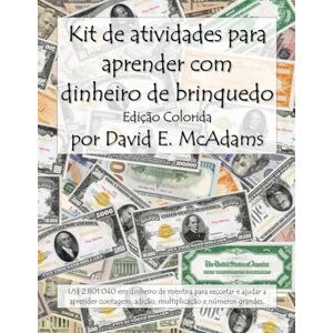McAdams, David E Kit de atividades para aprender com dinheiro de brinquedo: US$ 2.801.040 em dinheiro de mentira para recortar e ajudar a aprender contagem, adição, ... grandes. (Livros de Matemática Para Crianças) McAdams, David E Kit de atividades para aprender com dinheiro de brinquedo: US$ 2.801.040 em dinheiro de mentira para recortar e ajudar a aprender contagem, adição, ... grandes. (Livros de Matemática Para Crianças)
