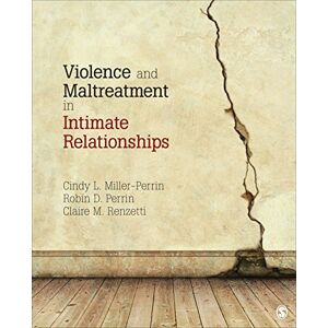 Miller-Perrin, Cindy L. Violence and Maltreatment in Intimate Relationships Miller-Perrin, Cindy L. Violence and Maltreatment in Intimate Relationships