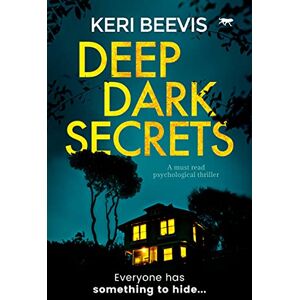 Beevis, Keri Deep Dark Secrets: a must-read psychological thriller Beevis, Keri Deep Dark Secrets: a must-read psychological thriller