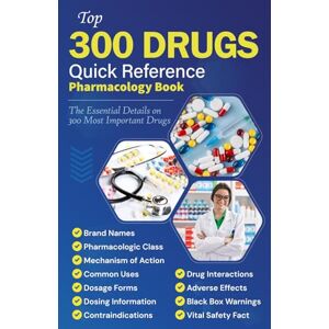 shayan, Dr. Ahmad T. Top 300 drugs Quick Reference Pharmacology Book: "The Essential Details on The 300 Most Important Drugs shayan, Dr. Ahmad T. Top 300 drugs Quick Reference Pharmacology Book: "The Essential Details on The 300 Most Important Drugs