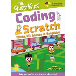 Wainewright, Max Coding with Scratch Make 3D Games & Graphics: Take your coding into the next dimension! (In Easy Steps The QuestKids) Wainewright, Max Coding with Scratch Make 3D Games & Graphics: Take your coding into the next dimension! (In Easy Steps The QuestKids)