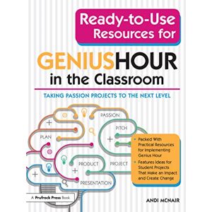 McNair, Andi Ready-to-Use Resources for Genius Hour in the Classroom: Taking Passion Projects to the Next Level McNair, Andi Ready-to-Use Resources for Genius Hour in the Classroom: Taking Passion Projects to the Next Level