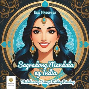 Maropesa, Ella Sagradong Mandala ng India: Makalumang Disenyo Muling Binuhay (Tagalog Edition) Maropesa, Ella Sagradong Mandala ng India: Makalumang Disenyo Muling Binuhay (Tagalog Edition)