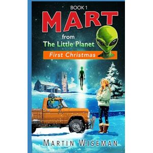 Wiseman, Martin Mart From The Little Planet: First Christmas Wiseman, Martin Mart From The Little Planet: First Christmas