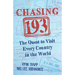 Trapp, Ryan Chasing 193: The Quest to Visit Every Country in the World Trapp, Ryan Chasing 193: The Quest to Visit Every Country in the World