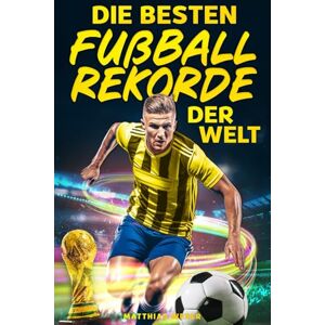 Weber Die besten Fußballrekorde der Welt: Kuriose Rekorde, unglaubliche Fakten & witzige Geschichten – Das perfekte Geschenk für Fußballfans jeden Alters Weber Die besten Fußballrekorde der Welt: Kuriose Rekorde, unglaubliche Fakten & witzige Geschichten – Das perfekte Geschenk für Fußballfans jeden Alters