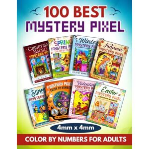Mania, Pixel 100 Best Mystery Pixel Color by Numbers for Adults: Seasons: A Hand-Crafted Collection of Mystery Mosaics Number Coloring Pages Mania, Pixel 100 Best Mystery Pixel Color by Numbers for Adults: Seasons: A Hand-Crafted Collection of Mystery Mosaics Number Coloring Pages
