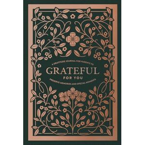 Korie Herold Grateful for You: A Gratitude Journal for Parents to Preserve Memories and Special Moments (Heirloom Story Books and Guided Journals) Korie Herold Grateful for You: A Gratitude Journal for Parents to Preserve Memories and Special Moments (Heirloom Story Books and Guided Journals)