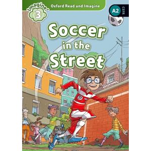 Shipton, Paul Oxford Read and Imagine: Level 3: Soccer in the Street Audio Pack Shipton, Paul Oxford Read and Imagine: Level 3: Soccer in the Street Audio Pack